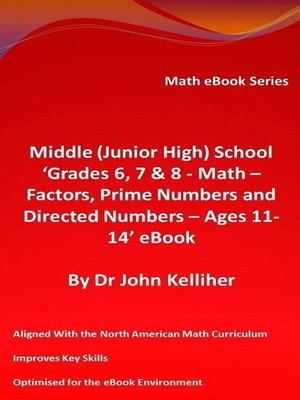 cover image of Middle (Junior High) School 'Grades 6, 7 & 8--Math – Factors, Prime Numbers and Directed Numbers--Ages 11-14' eBook